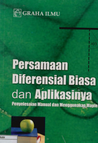 Persamaan Diferensial biasa dan aplikasinya: Penyelesaian manual dan menggunakan maple