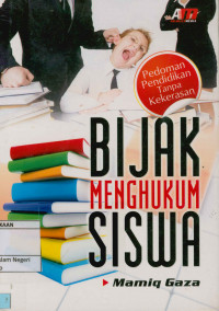 Bijak menghukum siswa : Pedoman pendidikan tanpa kekerasan