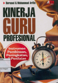 Kinerja guru profesional: Instrumen pembinaan, peningkatan, & penilaian