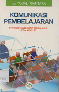 Komunikasi pembelajaran : Interaksi Komunikatif dan Edukatif di dalam Kelas