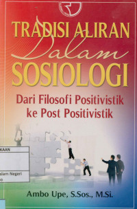 Tradisi Aliran Dalam Sosiologi: Dari Filosofi Positivistik ke Post Positivistik