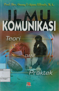 Ilmu Komunikasi : Teori dan Praktek