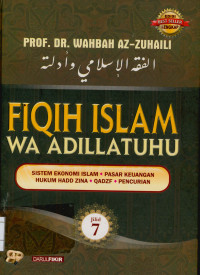 Fiqih Islam wa adillatuhu : Sistem Ekonomi Islam, Pasar Keuangan, Hukum Hadd Zina, Qadzf, Pencurian Jilid 7