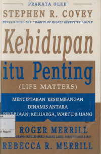 Kehidupan itu penting (Life Matters) : Menciptakan keseimbangan dinamis antara pekerjaan, keluarga, waktu dan uang