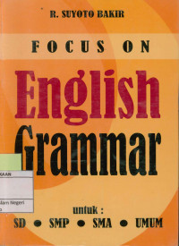 Focus on english grammar: untuk SD. SMP. SMA. Umum