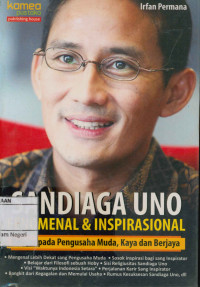 Sandiaga Uno  fenomenal & inspirasional : Belajar pada pengusaha muda, Kaya, dan berjaya