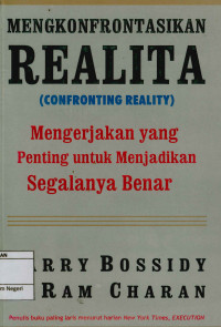 Mengkonfrontasikan realita (Confronting Reality): Mengerjakan yang penting untuk menjadikan segalanya benar