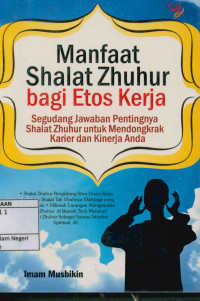 Manfaat shalat zhuhur bagi etos kerja: Segudang jawaban pentingnya shalat zhuhur untuk mendongkrak karier dan kinerja anda