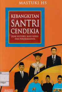 Kebangkitan santri cendekia : Jejak historis, basis sosial & persebarannya