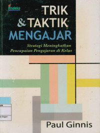 Trik dan taktik mengajar strategi meningkatkan pencapaian pengajaran di kelas