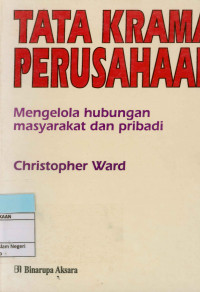 Tata krama perusahaan : Mengelola hubungan masyarakat dan pribadi