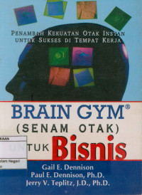 Brain gym for busines : Brain gym (senam otak )untuk bisnis)