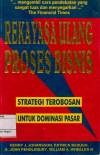 Rekayasa ulang proses bisnis : Strategi Terobosan untuk Dominasi Pasar