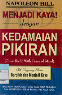 Menjadi kaya dengan kedamaian pikiran = (Grow rich! with peace of mind)