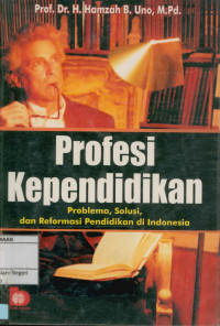 Profesi kependidikan : problem, solusi, dan reformasi pendidikan di Indonesia