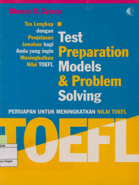 Toefl test preparation models & problem solving: Bentuk-bentuk tes dan penjelasan jawaban