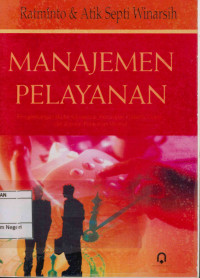 Manajemen pelayanan: pengembangan modelkonseptual, penerapan citizen's charter dan standar pelayanan minimal