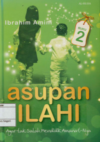 Asupan Ilahi Buku  2 : Agar Tidak  Salah Mendidik Amanat-Nya