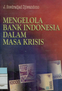 Image of Mengelola bank Indonesia dalam masa krisis
