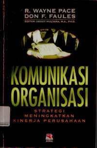 Komunikasi organisasi: Strategi meningkatkan kinerja perusahaan