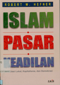 Islam pasar keadilan : Artikulasi Lokal, Kapitalisme, dan Demokrasi