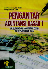 Pengantar akuntansi dasar 1 siklus akuntansi (Accounting cycle) untuk perusahaan jasa dilengkapi dengan teori dan praktek serta soal-soal dan jawabannya