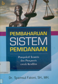 Pembaharuan sistem pemidanaan:Perspektif teoritis dan pragmatis untuk keadilan