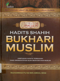 Hadits shahih bukhari muslim: kumpulan hadits tersahih yang diriwayatkan oleh imam bukhari dan muslim sekaligus (Al-lu'lul wal marjanan fiimaa alaihi ittafaqa alaihi asy-syaikhani al-bukhari wa muslim)