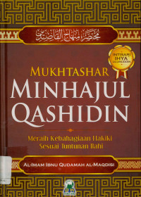 Mukhtashar minhajul qashidin : Meraih kebahagiaan hakiki sesuai tuntunan Ilahi (Mukhtashar Minhaj al-qashidin)