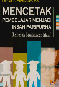 Mencetak pembelajaran menjadi insan paripurna (Falsafah Pendidikan Islam)