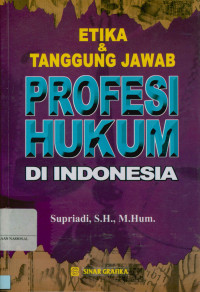 Etika & tanggung jawab profesi hukum di Indonesia