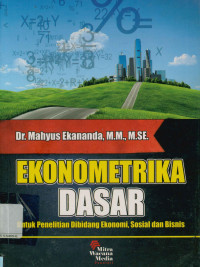 Ekonometrika dasar : Untuk penelitian dibidang ekonomi, sosial dan bisnis