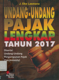 Undang-undang pajak lengkap tahun 2017: Disertai undang-undang pengampunan pajak (Tax Amnesty)