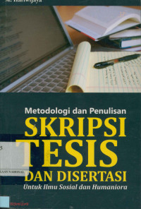 Metodologi dan penulisan skripsi, tesis dan desertasi untuk ilmu sosial dan humaniora