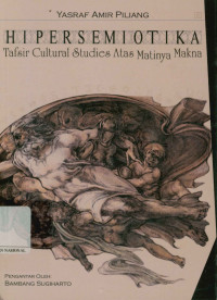 Hipersemiotika: tafsir cultural studies atas matinya makna