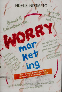 Worry marketing: Strategi pemasaran berbasis kekhawatiran