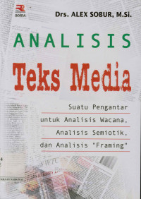 Analisis teks media: Suatu pengantar untuk analisis wacana ,analisis semiotik dan analisis framing