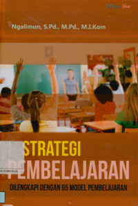 Strategi Pembelajaran: Dilengkapi dengan 65 Model Pembelajaran