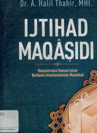 Ijthad maqasidi : Rekontruksi Hukum Islam berbasis Interkoneksitas Maslahah