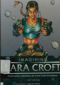 Imagining lara croft: Psikosemiotika, hiperealitas, dan simbol-simbol ketaksadaran