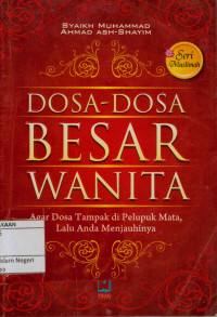 Dosa -dosa besar wanita: Agar dosa tampak di pelupuk mata, lalu anda menjauhinya