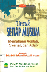 Untuk setiap muslim: memahami aqidah,syariat,dan adab