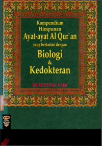 Kompendium himpunan ayat-ayat Al Qur'an yang berkaitan dengan Biologi dan Kedokteran