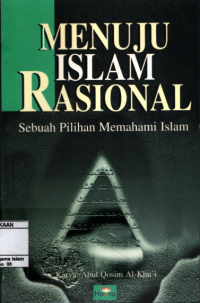 Menuju Islam rasional : Sebuah pilihan memahami Islam