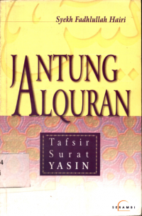 Jantung Alquran : Tafsir Surah Yasin