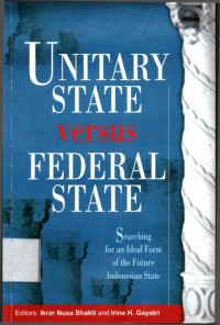 Unitary state versus federal state : Searching for an ideal form of the future indonesian state