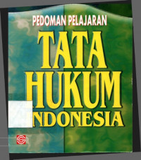 Pedoman pelajaran tata hukum indonesia