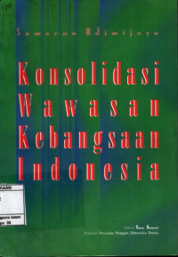 Konsolidasi wawasan kebangsaan Indonesia