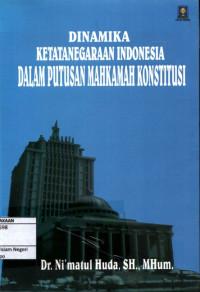 Dinamika ketatanegaraan Indonesia dalam putusan mahkamah konstitusi