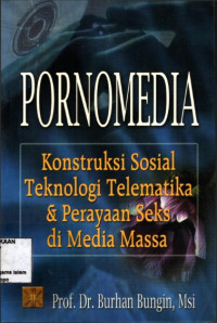 Pornomedia : Konstruksi Sosial Teknologi Telematika dan Perayaan Seks di Media Massa
 Perayaan seks di media Massa